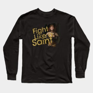 St Joan of Arc Am Not Afraid I Was Born Do This Saint Long Sleeve T-Shirt